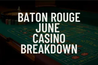 Baton Rouge Casino Revenue June 2025 Dip
