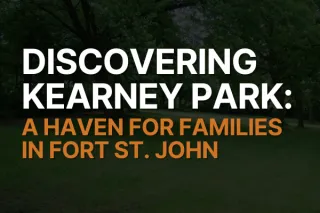 Discovering Kearney Park: A Haven for Families in Fort St. John