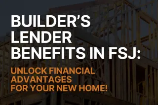 Unlock the Benefits: Why Choosing a Builder’s Lender is a Smart Move in Fort St. John
