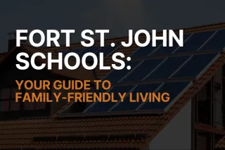 Discovering the Best Schools in Fort St. John: A Family Guide for New Home Buyers