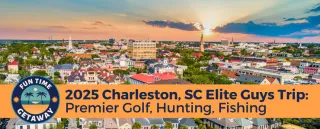 2025 Charleston, SC Elite Guys Trip: Premier Golf, Hunting, Fishing