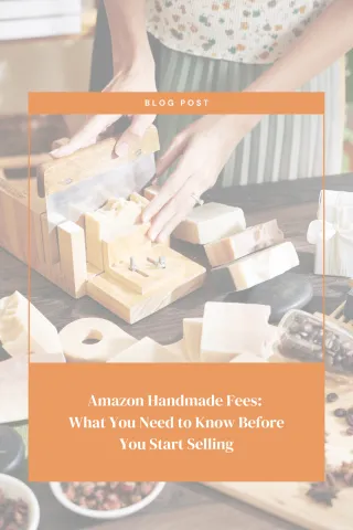 Amazon Handmade Fees: What You Need to Know Before You Start Selling