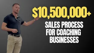 The Sales Process We Used to Sell Over $10.5M of Coaching Programs