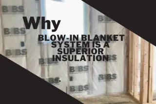 Why Blow-In Blanket System is A Superior Insulation