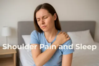 Shoulder Pain and Sleep