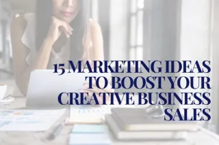 15 marketing ideas to boost your creative business sales
