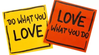 If you do what you love, you’ll never work a day in your life