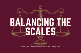 Balancing the Scales: Juggling Entrepreneurship and Marriage