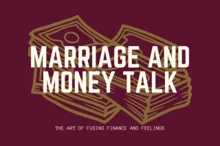 Marriage and Money Talk: The Art of Fusing Finance and Feelings