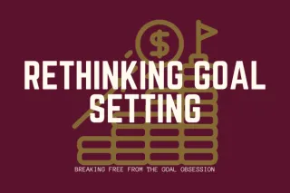 Rethinking Goal Setting: Breaking Free from Goal Obsession