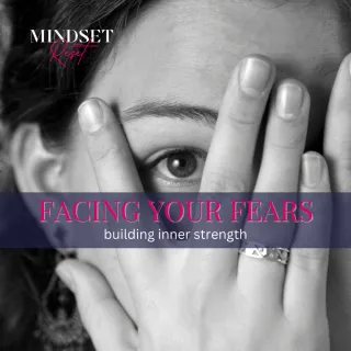 Facing your fears – building inner strength