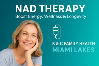 NAD Therapy in Miami Lakes | Boost Energy, Wellness & Longevity at B & C Family Health