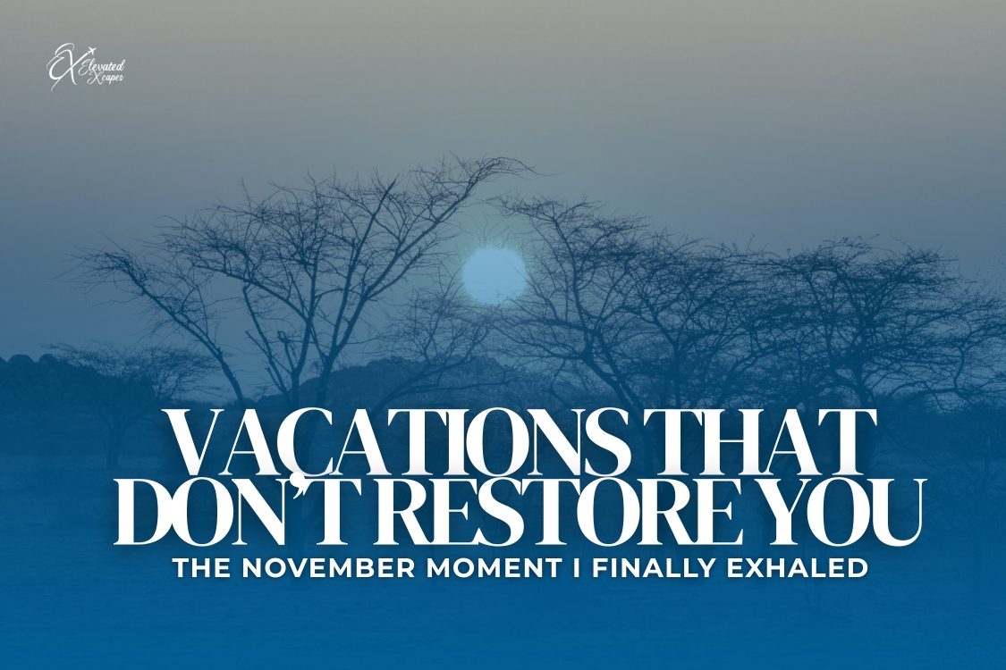 Vacations That Don’t Restore You