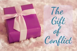 The Gift of Conflict