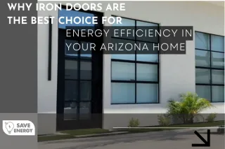 Why Iron Doors are the Best Choice for Energy Efficiency in Your Arizona Home