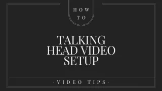 How do you make a talking-head video setup?