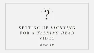 How to set up lighting for a talking-head video