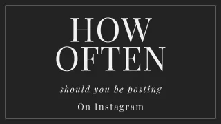 How Often Should you Post on Instagram?