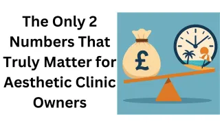 The Only Two Numbers That Truly Matter for Aesthetic Clinic Owners