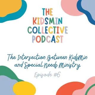 Episode #6 | The Intersection Between KidsMin and Special Needs Ministry
