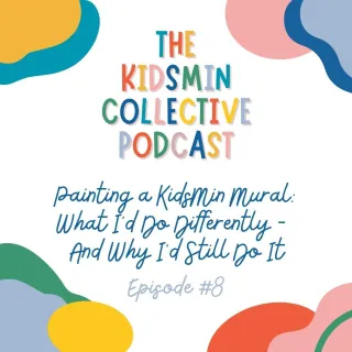 Episode #8: Painting a Mural: What I'd Do Differently and Why I'd Still Do it Again