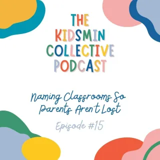Episode #15: Naming Classrooms So Parents Aren’t Lost

