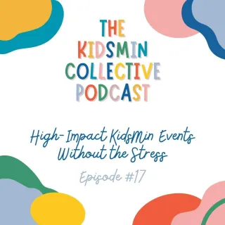 Episode #17: High-Impact KidsMin Events Without the Stress