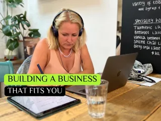 Building a business that fits you