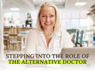Stepping into the Role of The Alternative Doctor