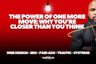 The Power of One More Move: Why You’re Closer Than You Think