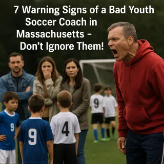 7 Warning Signs of a Bad Youth Soccer Coach in Massachusetts – Don’t Ignore Them!