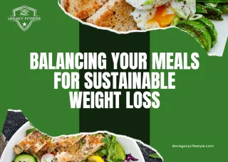 Balancing Your Meals for Sustainable Weight Loss