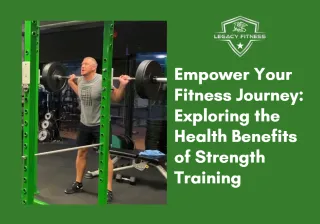 Empower Your Fitness Journey: Exploring the Health Benefits of Strength Training