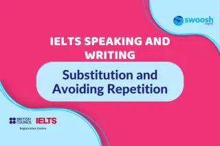 Substitution and Avoiding Repetition in IELTS Speaking and Writing
