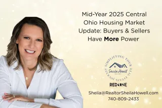 Mid-Year 2025 Central Ohio Housing Market Update: Buyers & Sellers Have More Power Than Ever