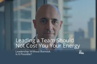 Issue 5 - Leading a Team Should Not Cost You Your Energy