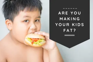 Are You Making Your Kids Fat?