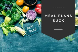 Meal Plans Suck