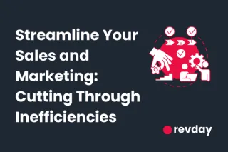 Streamline your sales and marketing: cutting through inefficiencies
