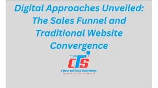Digital Approaches Unveiled: The Sales Funnel and Traditional Website Convergence