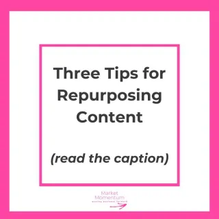 Three Tips for Repurposing Content