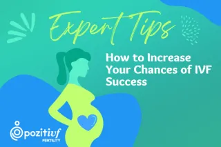 How to Increase Your Chances of IVF Success: Expert Tips for a Successful IVF Journey