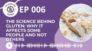 #6: The Science Behind Gluten: Why It Affects Some People and Not Others