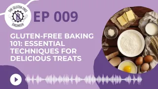 #9: Gluten-Free Baking 101: Essential Techniques for Delicious Treats