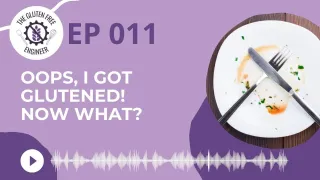 #11: What to Do If You Get Glutened: How to Recover from Accidental Gluten Exposure