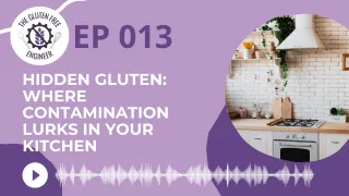 #13: Hidden Gluten: Where Contamination Lurks in Your Kitchen
