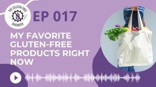 #17: My Favorite Gluten-Free Products Right Now