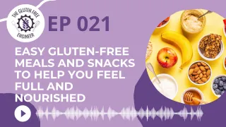 #21: Easy Gluten-Free Meals and Snacks to Help You Feel Full and Nourished