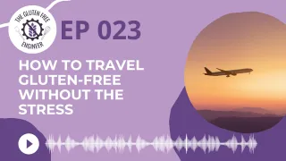 #23: How to Travel Gluten-Free Without the Stress