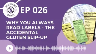 #26: Why you Always Read Labels - The Accidental Gluten Slip-Up